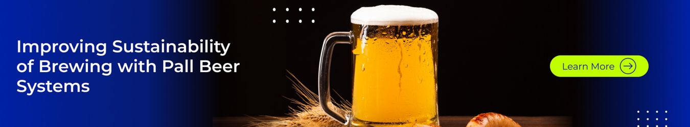 Improving Sustainability of Brewing with Pall Beer Systems